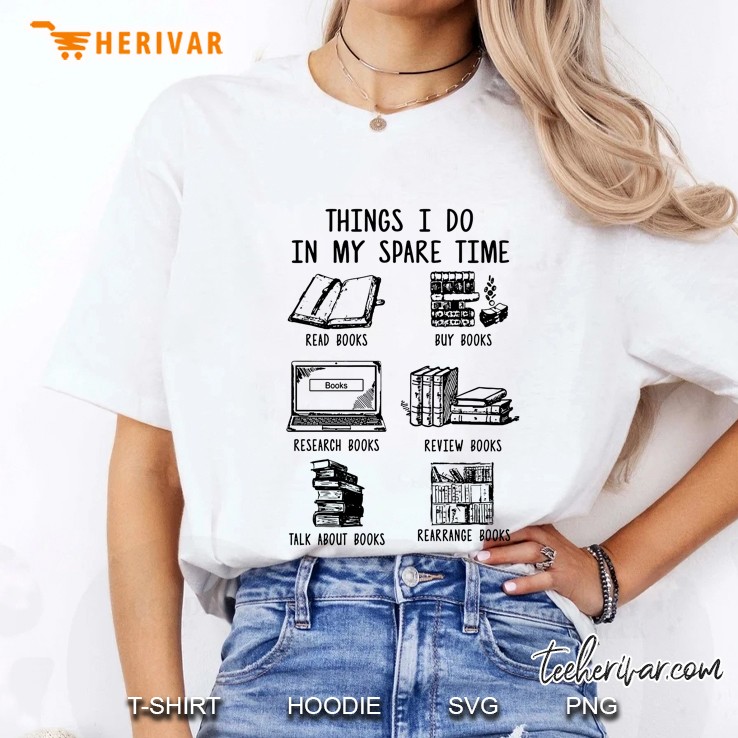 Things I Do In My Spare Time Read Books Buy Books Research Books Ladies Tee