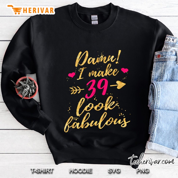 Damn I Make 39 Look Fabulous 39Th Birthday Shirt Women Mugs