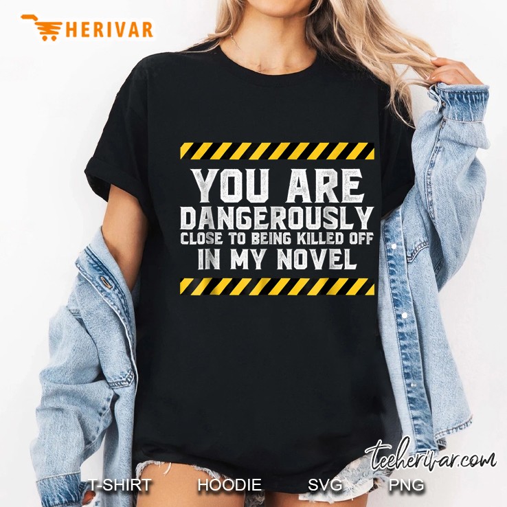 Dangerously Close - Writing Shirt Novel Writer Novelist Ladies Tee