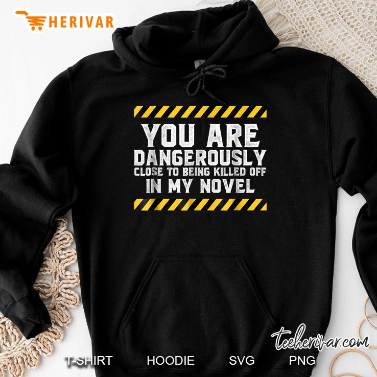 Dangerously Close - Writing Shirt Novel Writer Novelist Hoodie