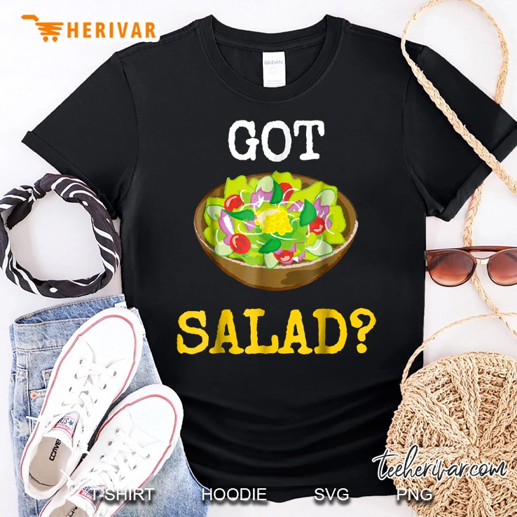 Funny Health Foods Shirt Got Salad Shirt