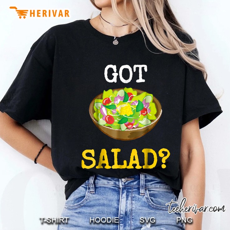 Funny Health Foods Shirt Got Salad Ladies Tee