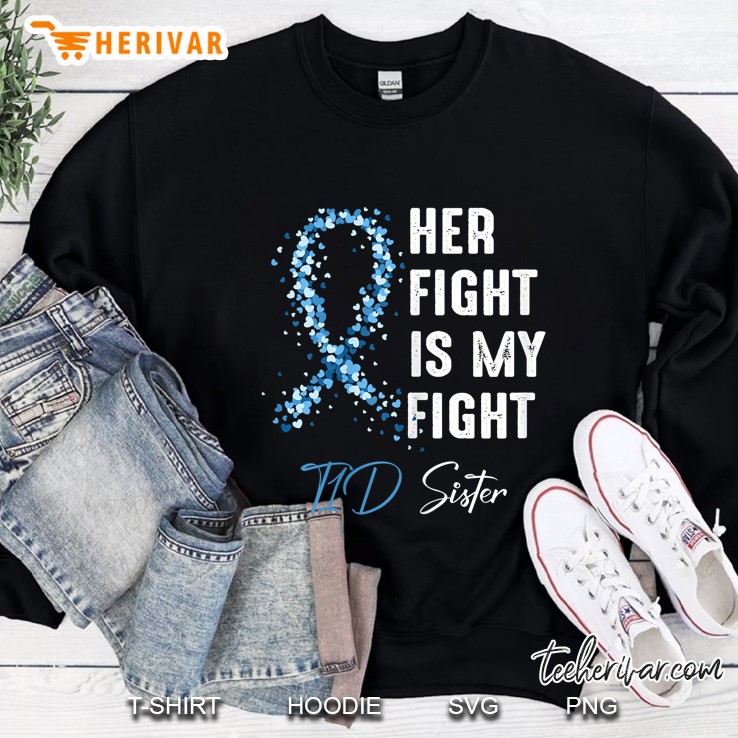 Her Fight Is My Fight T1d Sister Type 1 Diabetes Awareness Sweatshirt