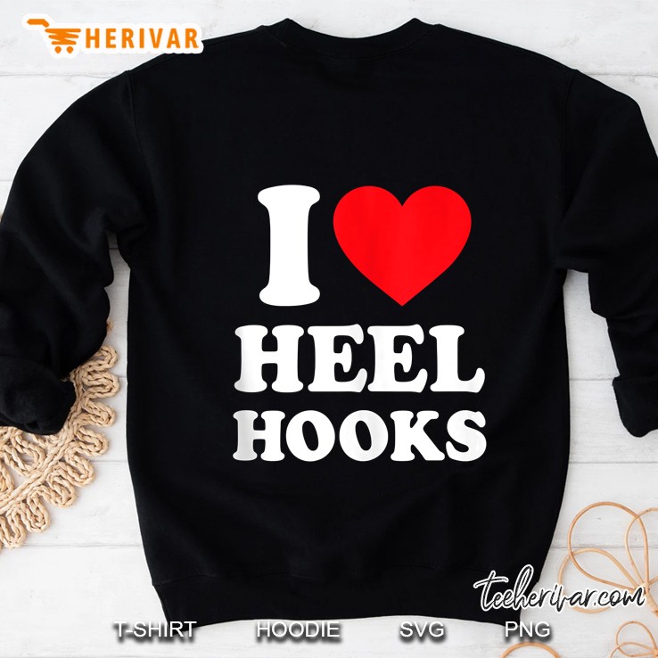 I Love Heel Hooks - Funny Jiu Jitsu Sweatshirt