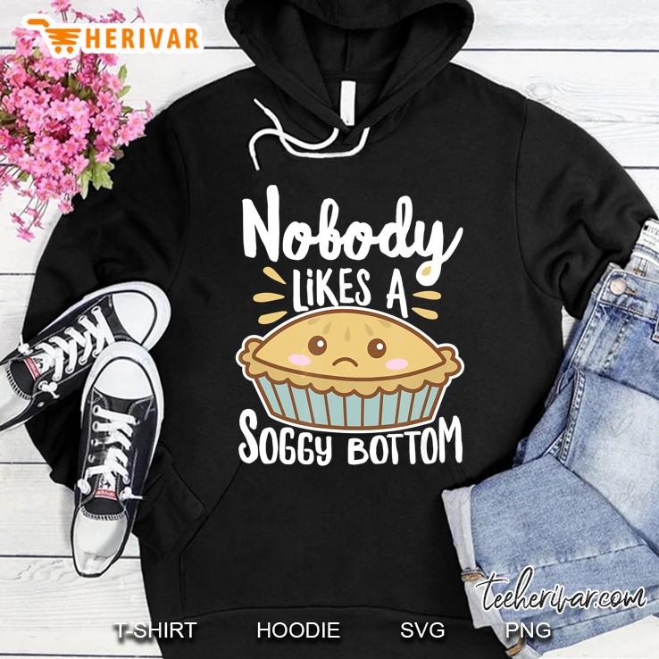 Nobody Likes A Soggy Bottom Shirt British Baking (Dark) Hoodie