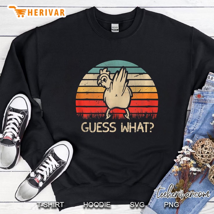 Retro Vintage Guess What Chicken Butt Funny Sweatshirt