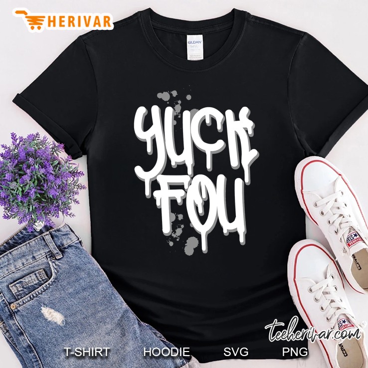 Yuck Fou Graffiti For Someone Who Doesn't Care Shirt