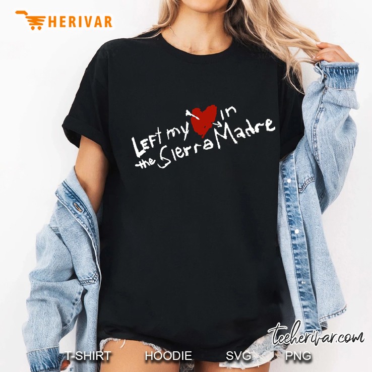 Left My Heart In The Sierra Madre Ladies Tee