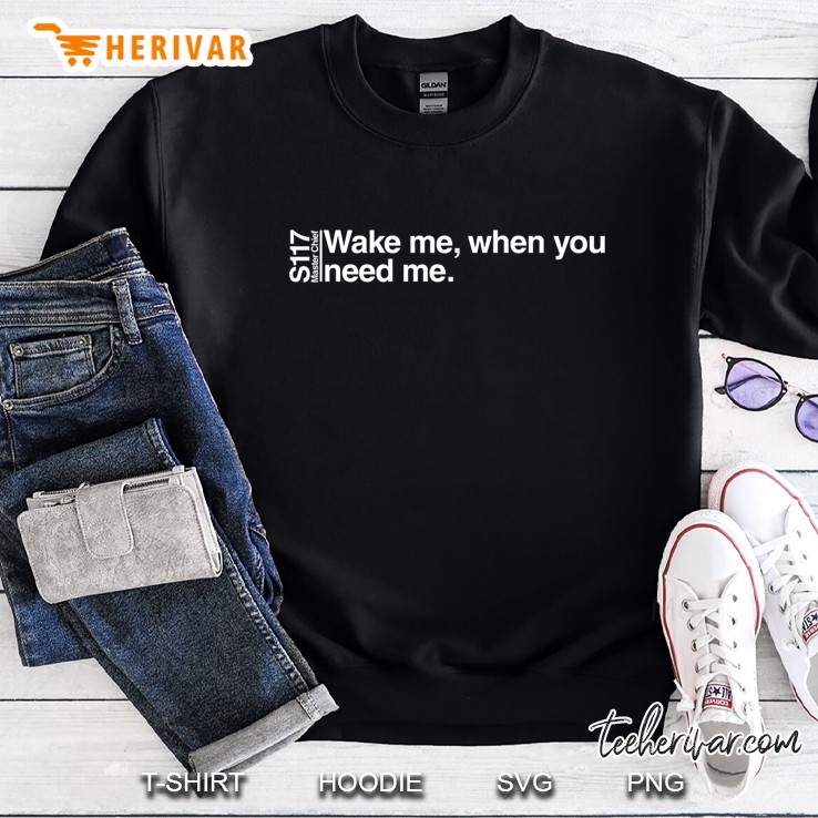Wake Me, When You Need Me. Sweatshirt