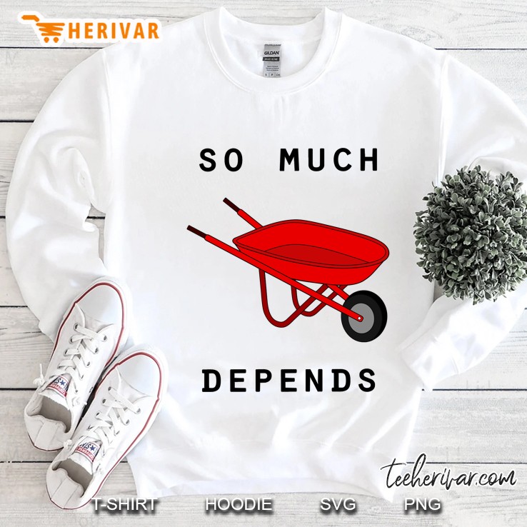 So Much Depends Upon A Red Wheelbarrow Sweatshirt
