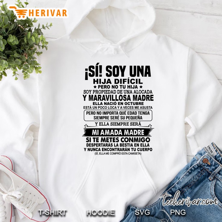 Soy Una Hija Dificil Pero No Tu Hija Ella Nacio En Octubre Hoodie