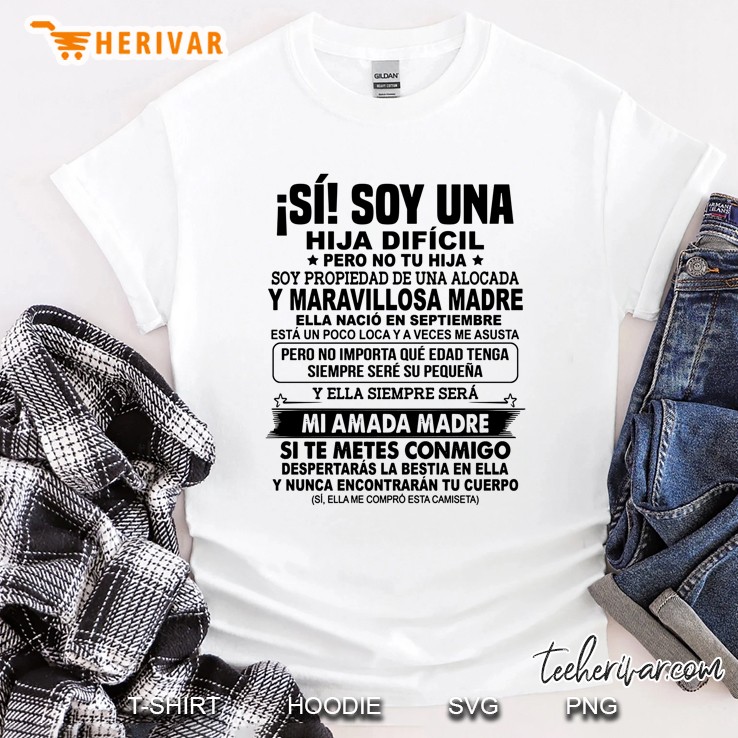 Soy Una Hija Dificil Pero No Tu Hija Ella Nacio En Septiembre Shirt