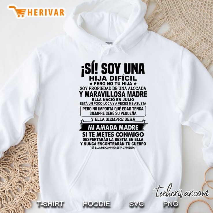 Soy Una Hija Dificil Pero No Tu Hija Ella Nacio En Julio Hoodie