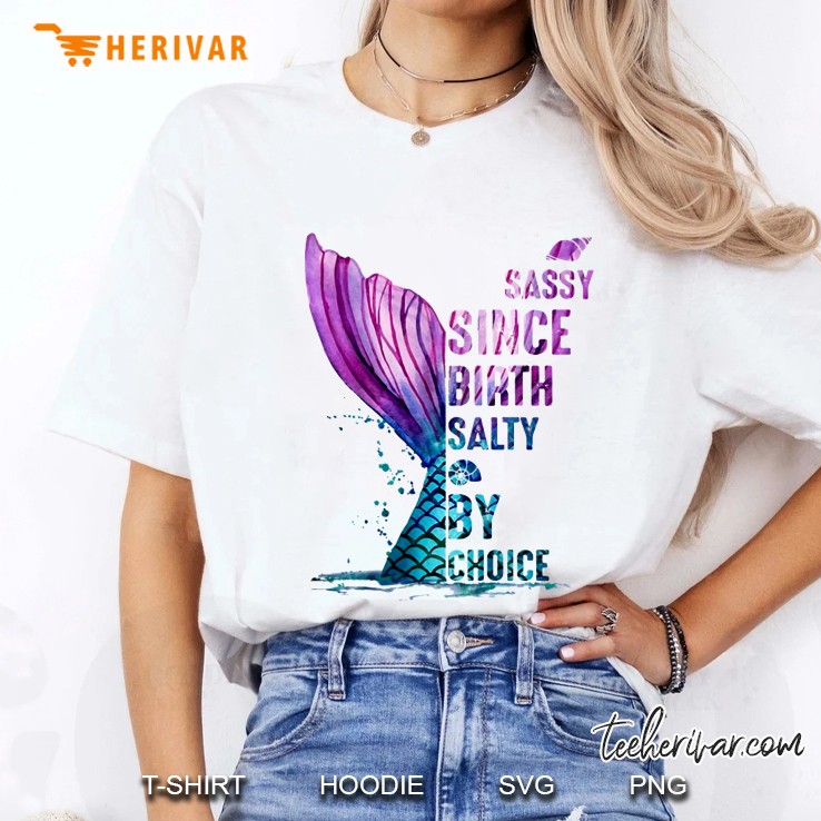 Sassy Since Birth Salty By Choice Mermaid Version Ladies Tee