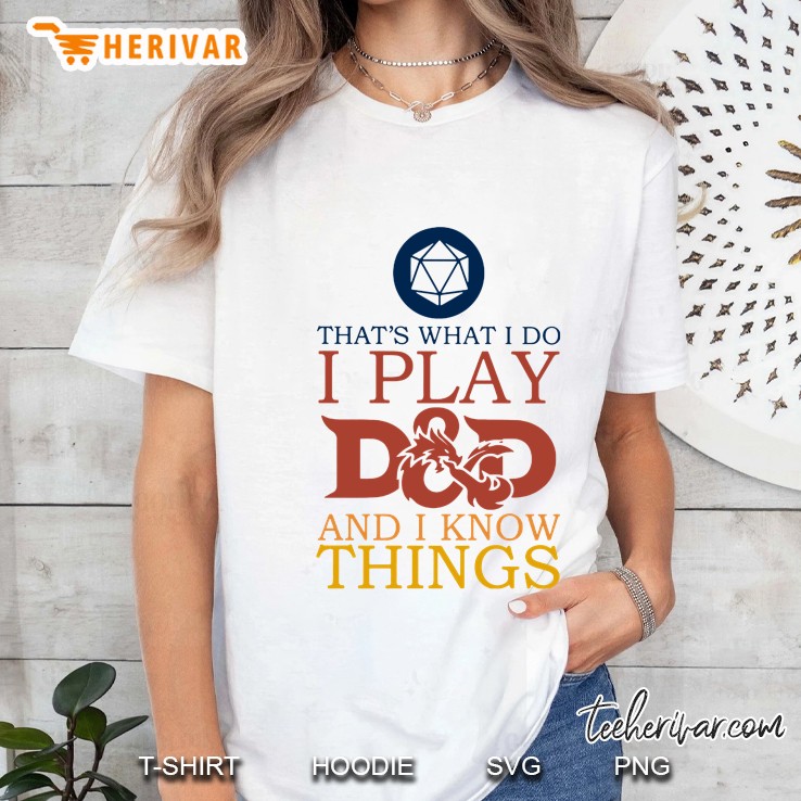 That's What I Do I Play D&D And I Know Things Hoodie