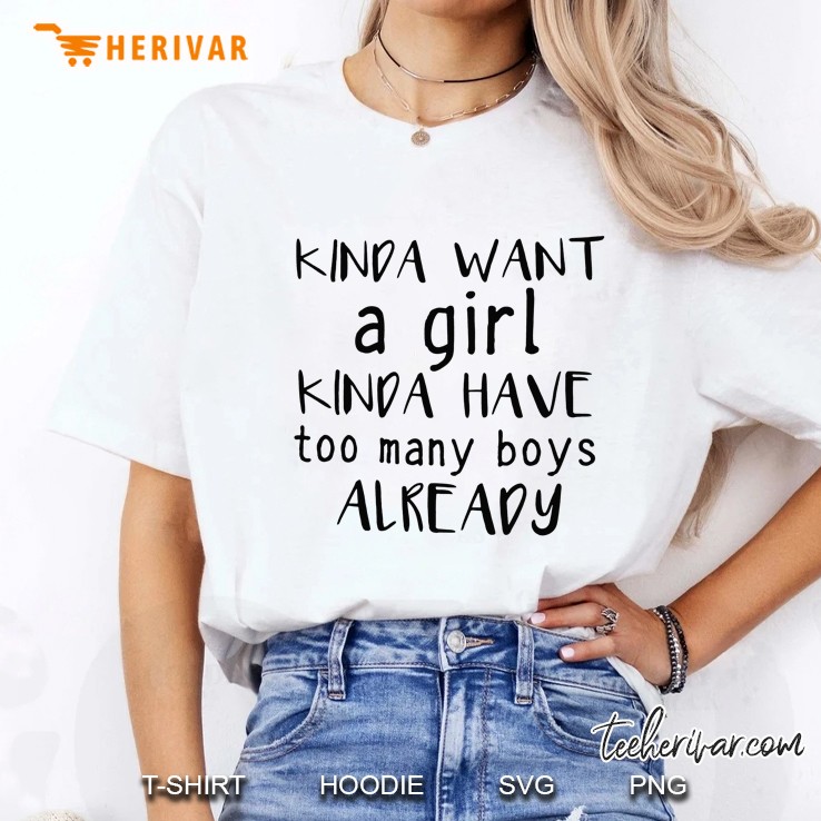 Kinda Want A Girl Kinda Have Too Many Boys Already Ladies Tee