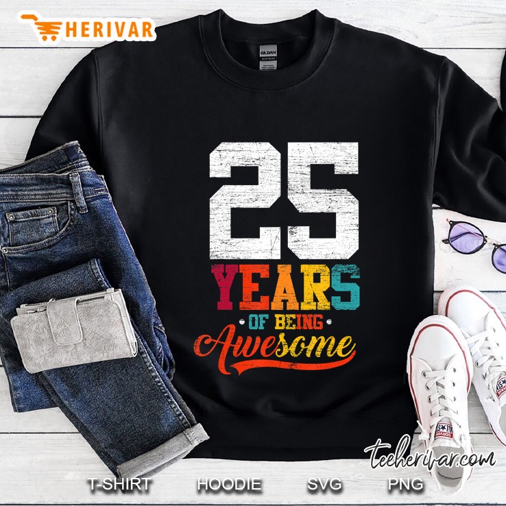 25 Years Of Being Awesome Gifts 25 Years Old 25Th Birthday Sweatshirt