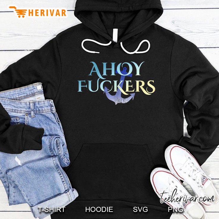 Ahoy Fuckers Nasty Welcome Outfit For Sexy Waitress Waiter Hoodie