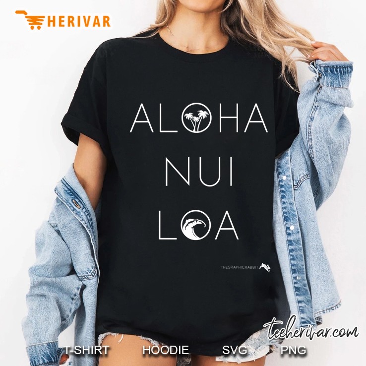 Aloha Nui Loa - Meaning Very Much Love, Lots Of Love Ladies Tee
