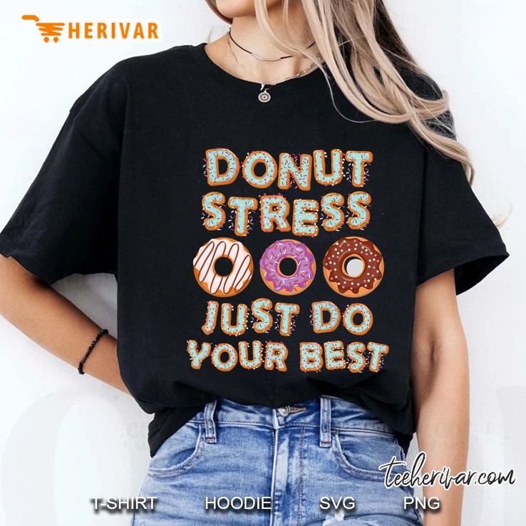 Donut Stress Just Do Your Best Testing Test Day Teacher Gift Ladies Tee