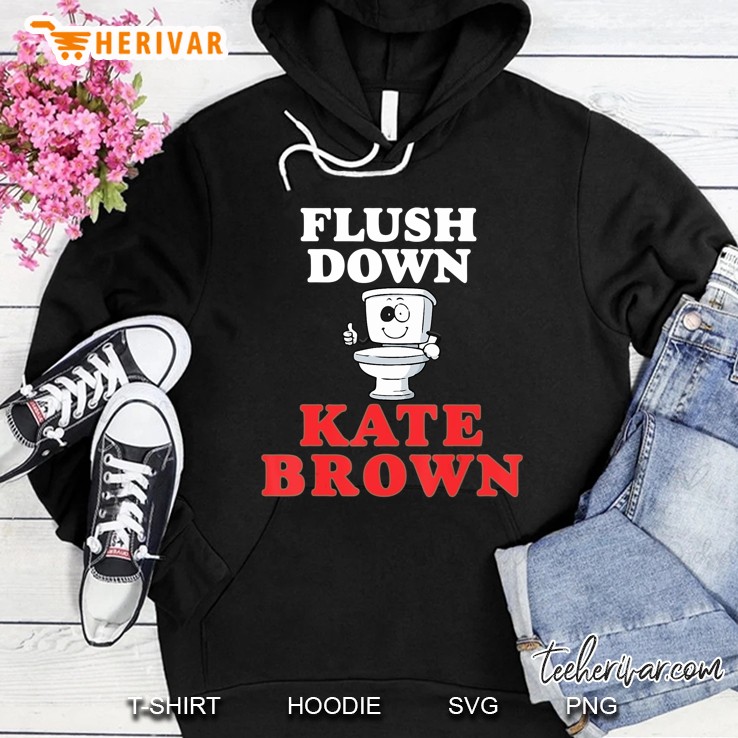 Flush Down Kate Brown Hoodie