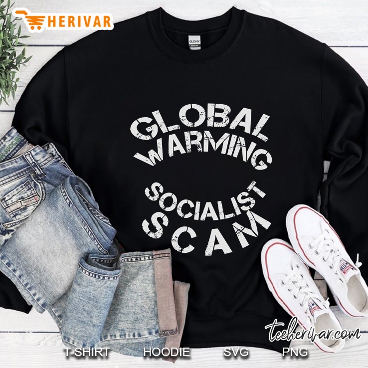 Global Warming Is A Socialist Scam Sweatshirt