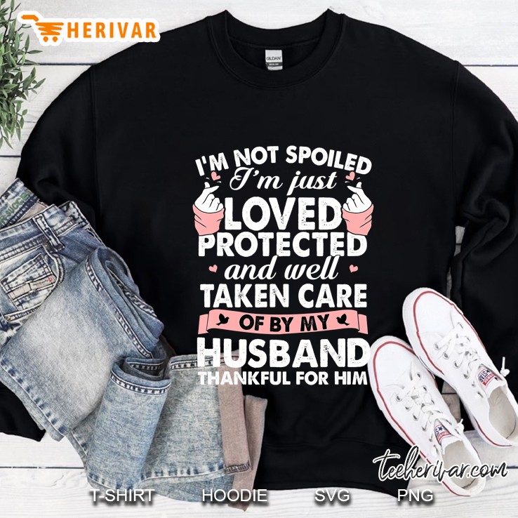 I'm Not Spoiled I'm Just Loved Protected Shirt Mugs