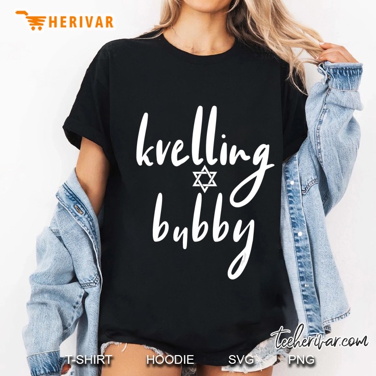 Kvelling Bubby Jewish Grandmother Gift Funny Yiddish Quote Ladies Tee