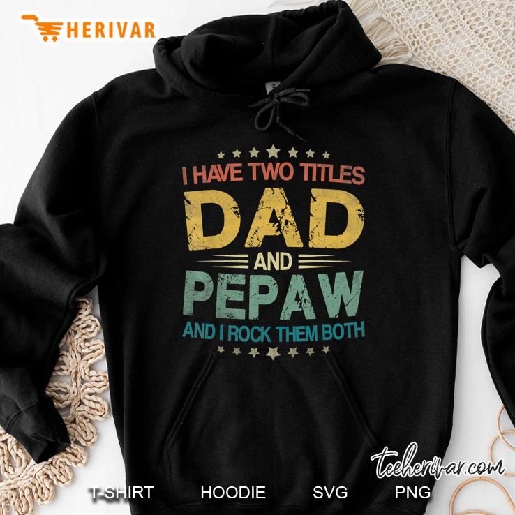 Mens I Have Two Titles Dad And Pepaw Funny Father's Day Gift Mugs