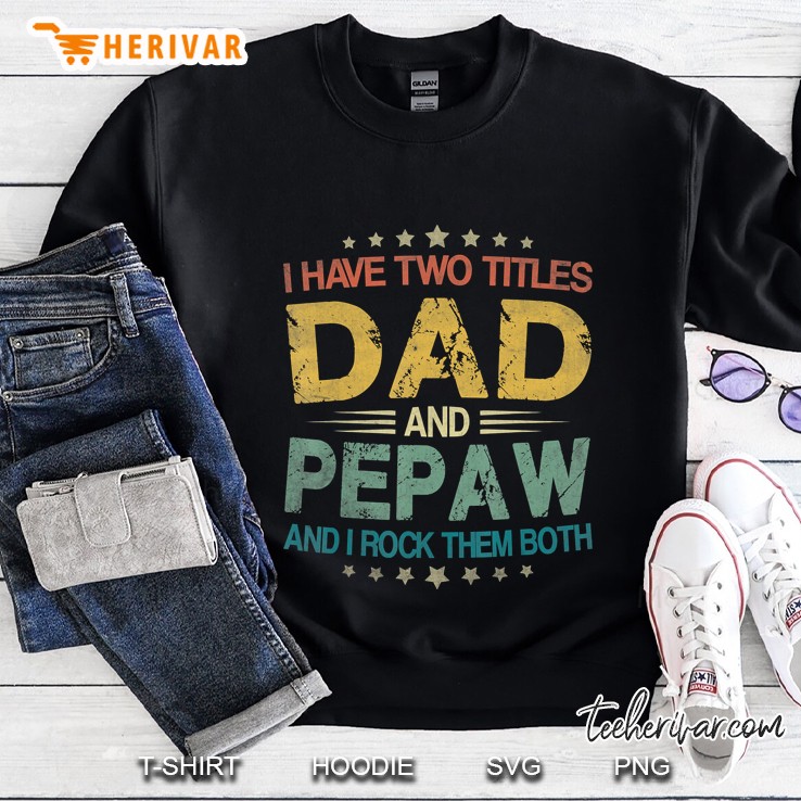 Mens I Have Two Titles Dad And Pepaw Funny Father's Day Gift Mugs