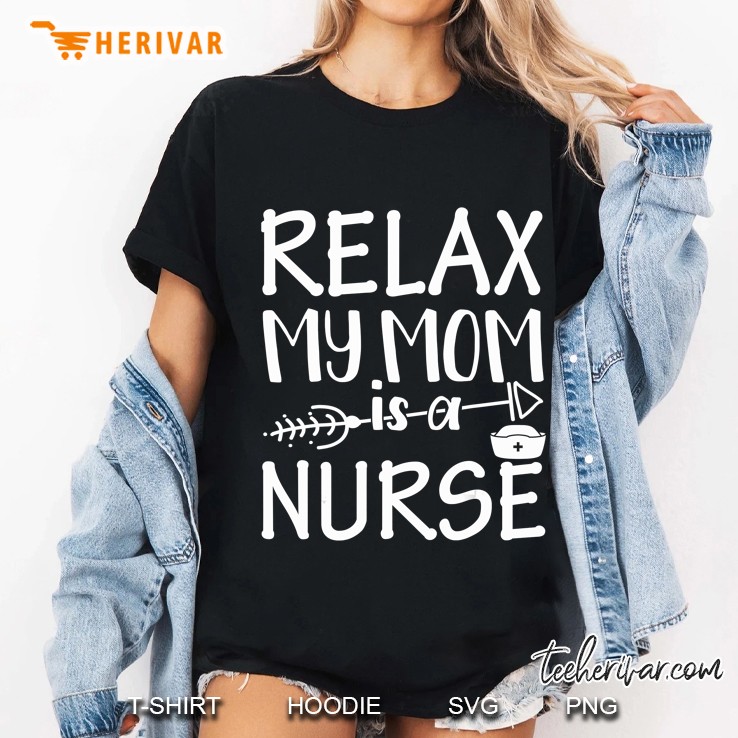 Relax My Mom Is A Nurse Mommy Ladies Tee