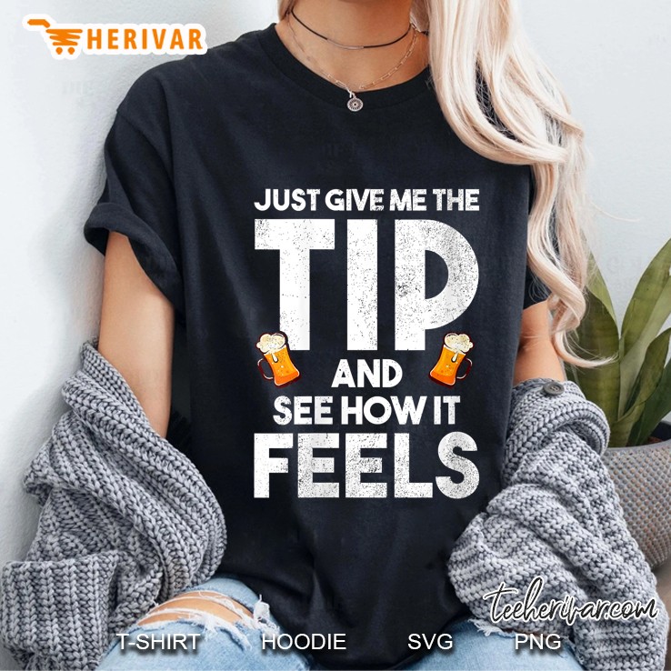 Womens Just Give Me The Tip Funny Bartender Tipping Joke Gift V-Neck Ladies Tee