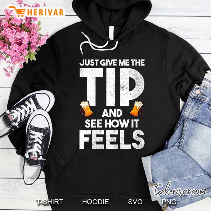 Womens Just Give Me The Tip Funny Bartender Tipping Joke Gift V-Neck Hoodie