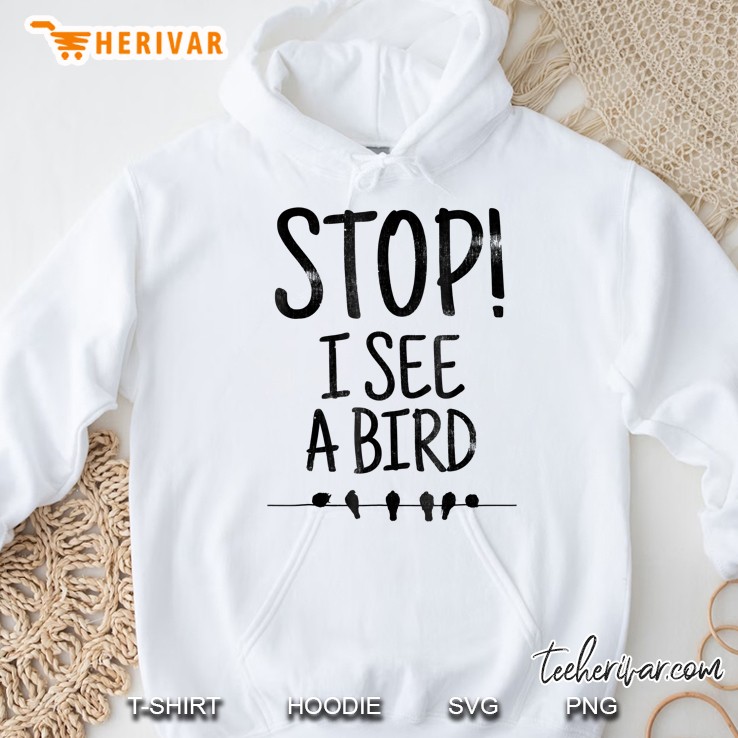 Bird Watching Funny Stop I See Birds Hobby Shirt Mugs