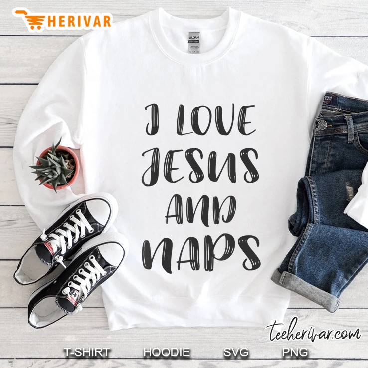 I Love Jesus And Naps Sleep Christian S Gifts Sweatshirt