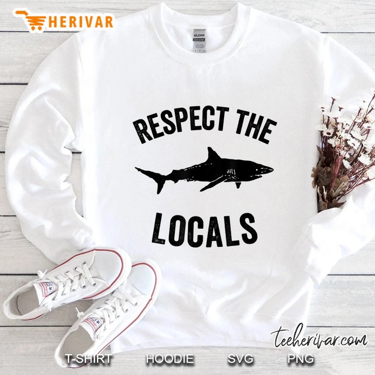 Shark Ocean Animal Rights Respect The Locals Shark Gift Sweatshirt