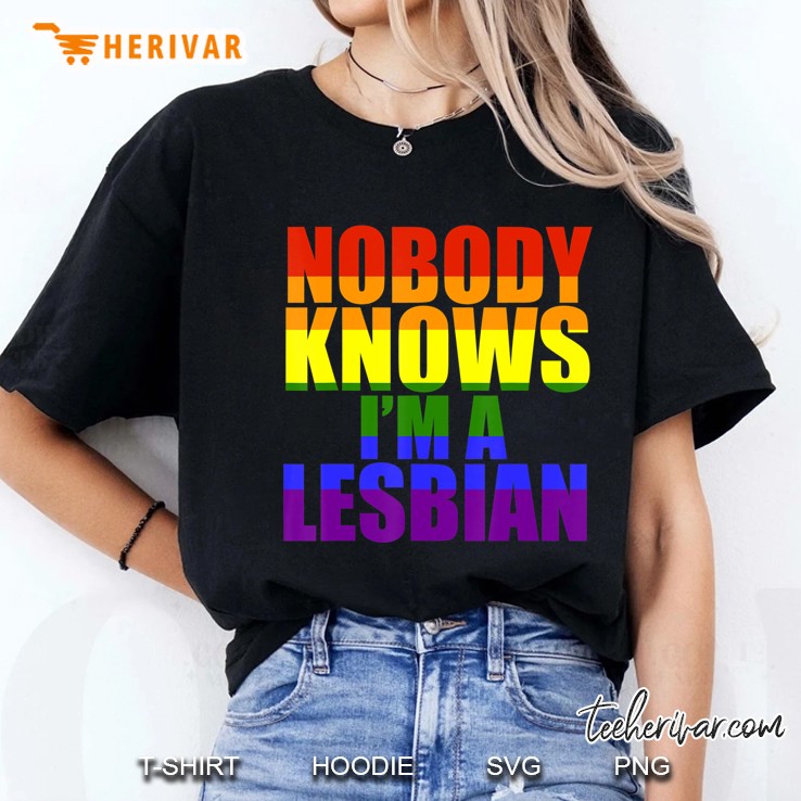 Nobody Knows Im A Lesbian Funny Lgbt Ladies Tee