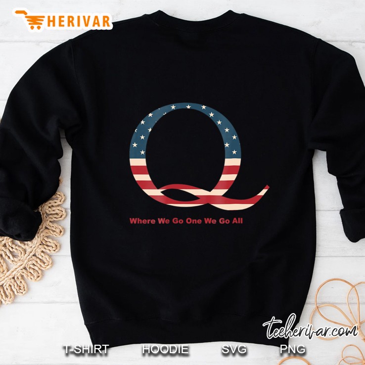 Q Anon Shirt Where We Go One We Go All Usa Flag Tee Mugs