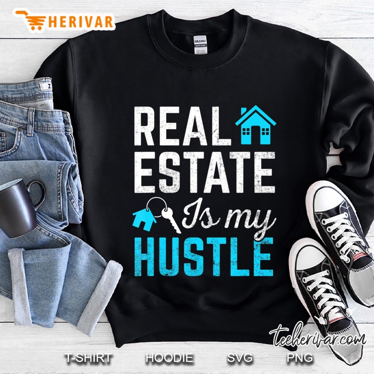 Real Estate Is My Hustle Funny Sweatshirt