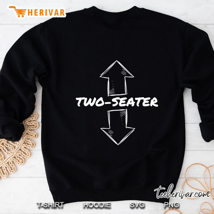 Two Seater Funny Adult Humor Popular Quote Sweatshirt