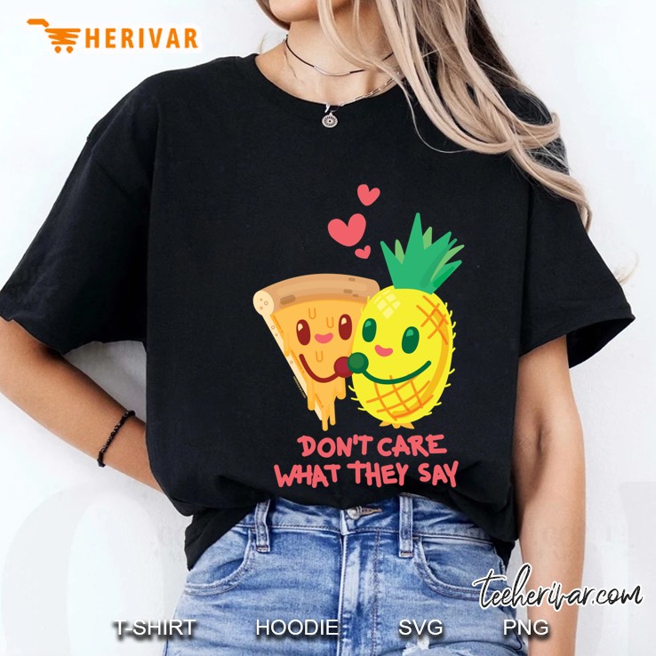 Dont Care What They Say (Pineapple Pizza) Classic Ladies Tee