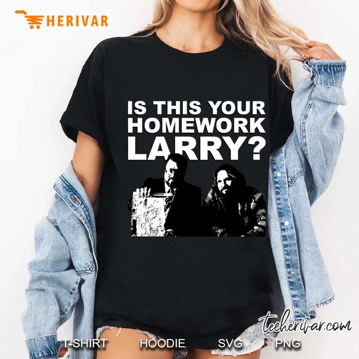Is This Your Homework Larry Classic Ladies Tee