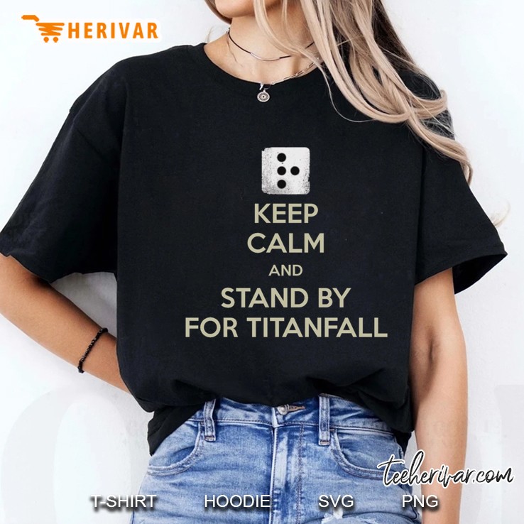 Keep Calm And Stand By For Titanfall Slim Fit Ladies Tee
