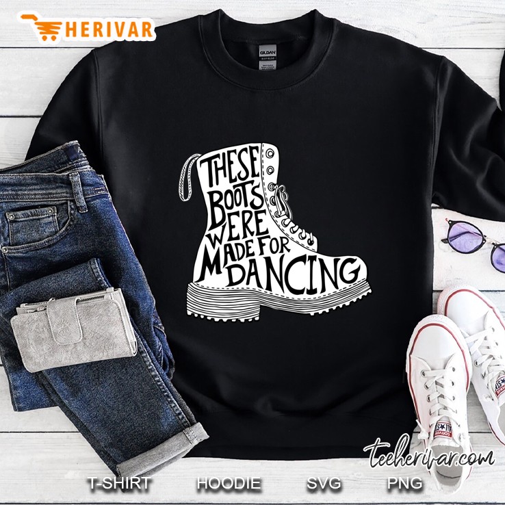 These Boots Were Made For Dancing Classic Sweatshirt