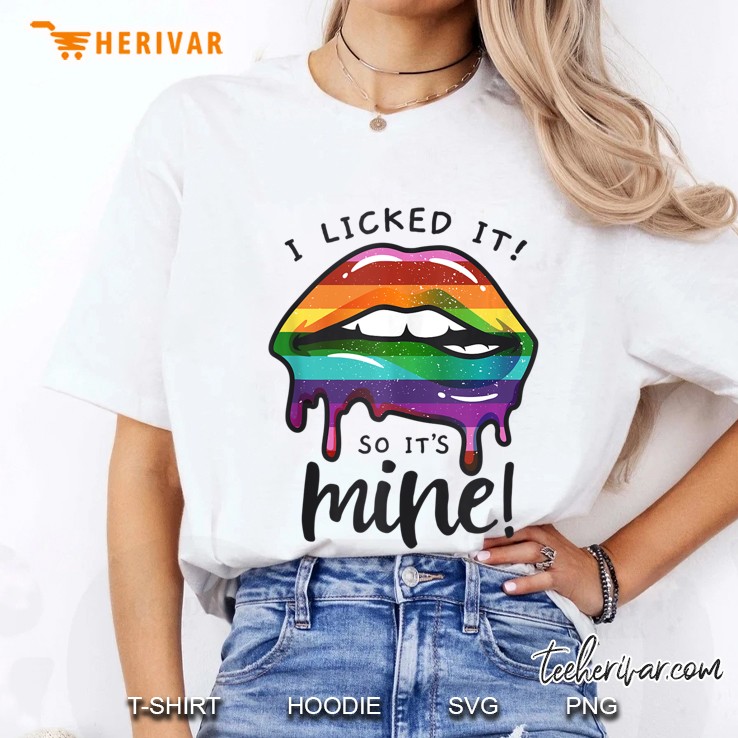 Lgbt Flag Dripping Lips I Licked It So It's Mine Lgbt Pride Tank Top Hoodie