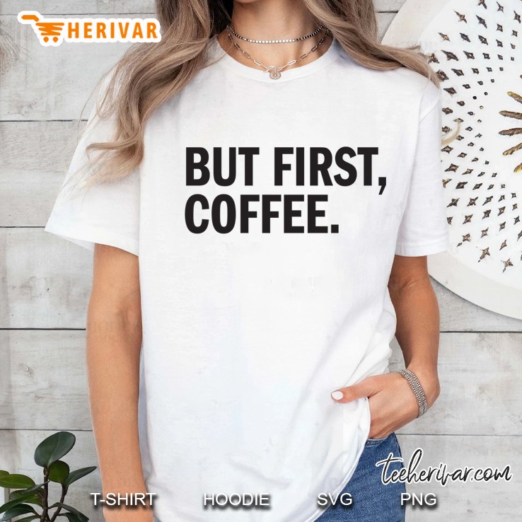 But First Coffee Classic Ladies Tee