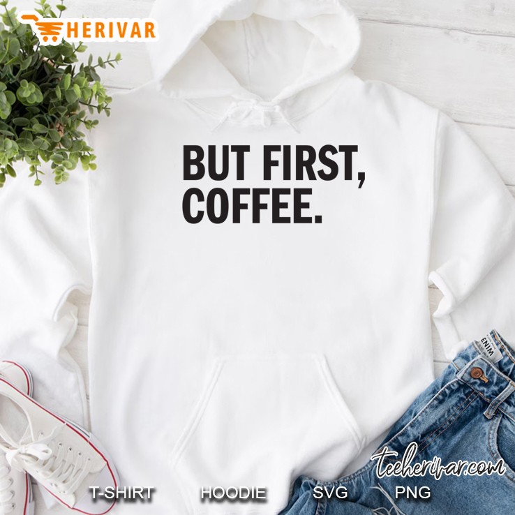 But First Coffee Classic Hoodie