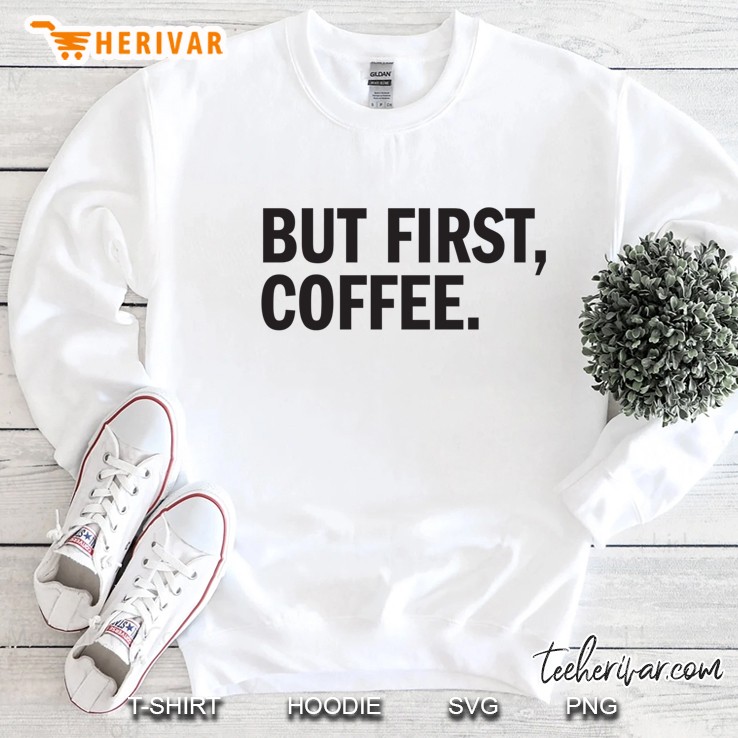But First Coffee Classic Sweatshirt
