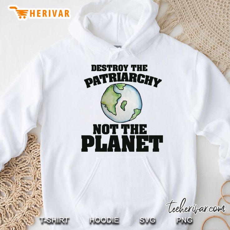 Destroy The Patriarchy Not The Planet Classic Hoodie