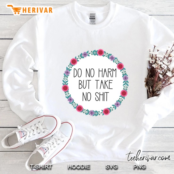 Do No Harm But Take No Shit Classic Sweatshirt